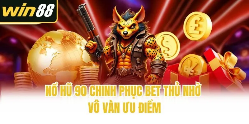 Nổ Hũ 90 - Kinh Nghiệm Rinh Jackpot Khủng Mỗi Khi Gia Nhập - mixon