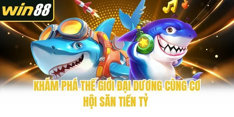 Bắn cá - Cập Nhật Mới Nhất | Win88 - mixon