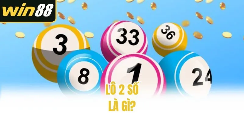 Lô 2 Số - Bí Kíp Chọn Số Giúp Bạn Dễ Trúng Lớn Tại Win88 - mixon