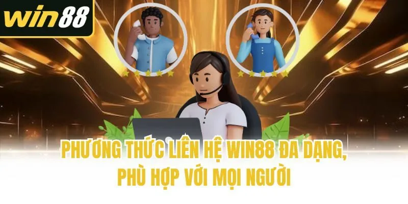 Liên Hệ Win88 - 5 Phương Thức Giúp Anh Em Kết Nối Nhanh - mixon