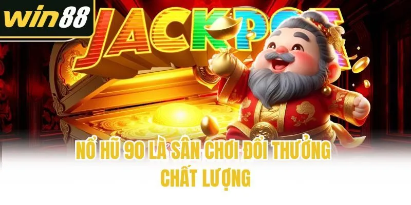 Nổ Hũ 90 - Kinh Nghiệm Rinh Jackpot Khủng Mỗi Khi Gia Nhập - mixon
