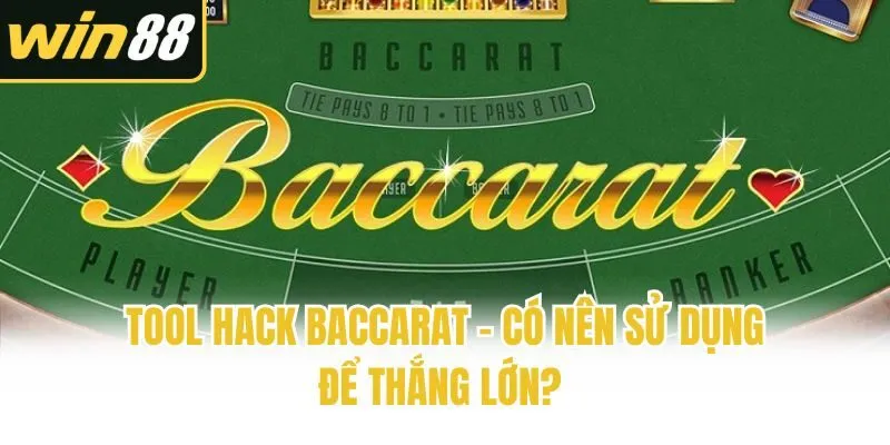 Tool Hack Baccarat - Có Nên Sử Dụng Để Thắng Lớn? - mixon