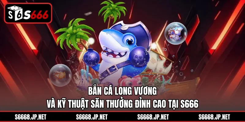 Bắn Cá S666 – Hành Trình Chinh Phục Đại Dương Huyền Bí - mixon