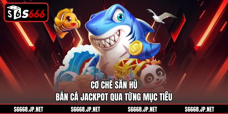 Bắn Cá Jackpot - Bí Kíp Săn Hũ Cực Đỉnh Tại Nhà Cái S666 - mixon
