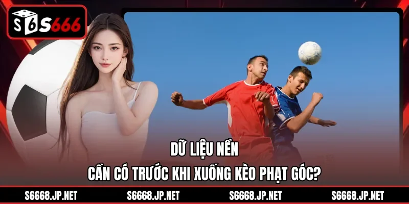 Kèo Phạt Góc Và Bí Quyết Soi Odds Chuẩn Nhất Tại S666 - mixon