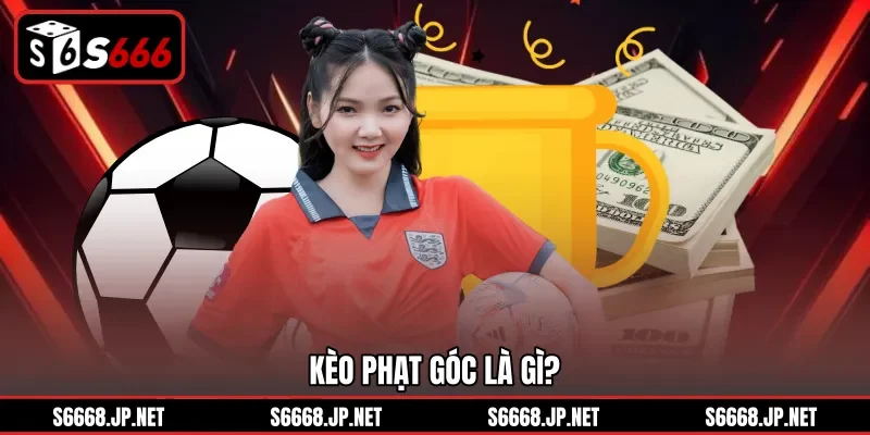 Kèo Phạt Góc Và Bí Quyết Soi Odds Chuẩn Nhất Tại S666 - mixon