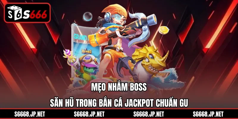 Bắn Cá Jackpot - Bí Kíp Săn Hũ Cực Đỉnh Tại Nhà Cái S666 - mixon