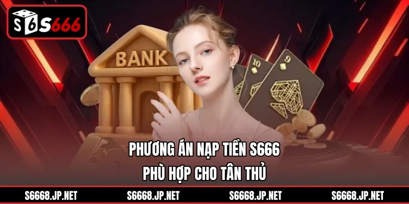 Nạp Tiền S666 – Hướng Dẫn Các Phương Thức Gửi Tiền Nhanh - mixon