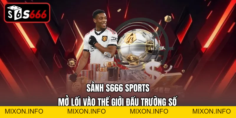 Thể Thao S666 Và Những Cung Bậc Cảm Xúc Cuồng Nhiệt - mixon