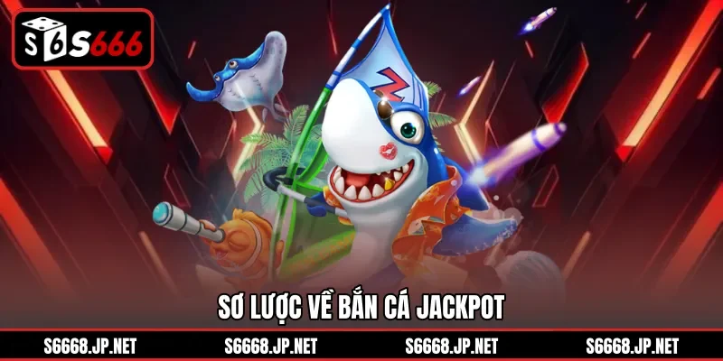 Bắn Cá Jackpot - Bí Kíp Săn Hũ Cực Đỉnh Tại Nhà Cái S666 - mixon