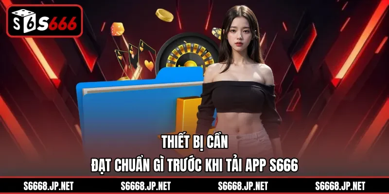 Tải App S666 – Cách Cài Đặt Ứng Dụng Về Điện Thoại Nhanh - mixon
