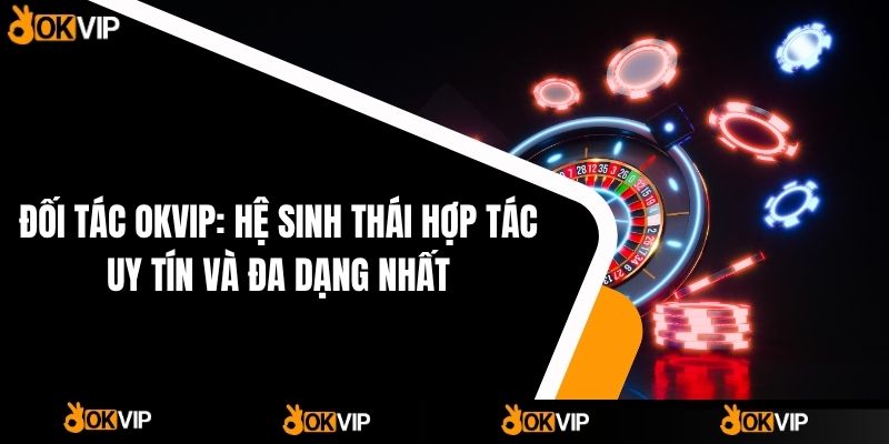 Đối Tác OKVIP - OKVIP - mixon