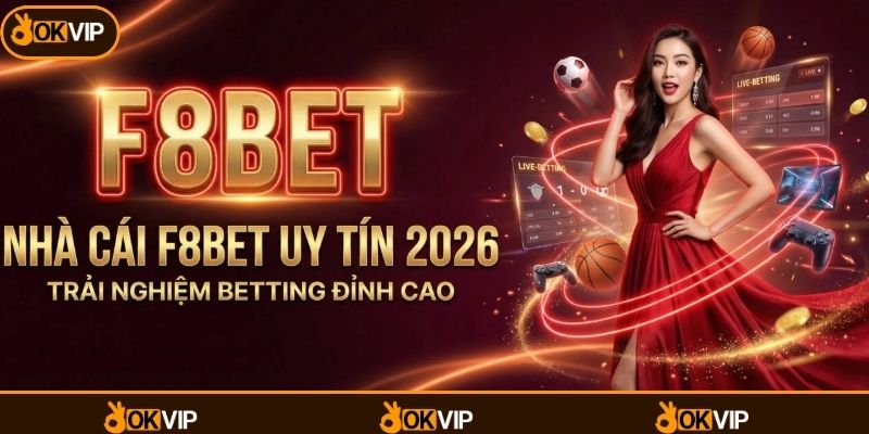 F8bet & OKVIP - Đối Tác Chiến Lượng Bền Vững - OKVIP - mixon